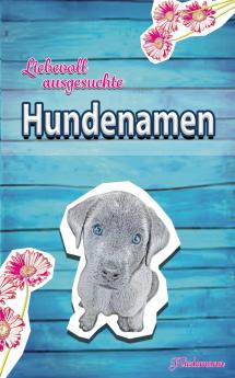 Liebevoll ausgesuchte Hundenamen