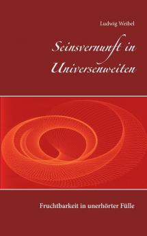 Seinsvernunft in Universenweiten