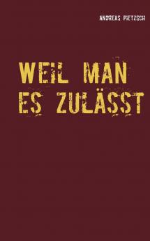 Weil man es zulässt