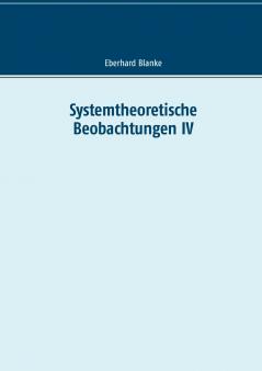 Systemtheoretische Beobachtungen IV