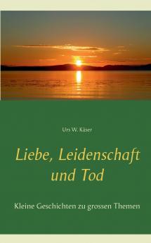 Liebe Leidenschaft und Tod