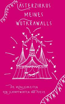 Lästerzirkus meines Wutkrawalls