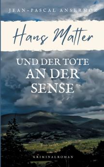 Hans Matter und der Tote an der Sense