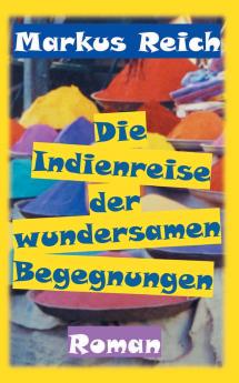 Die Indienreise der wundersamen Begegnungen