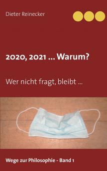 2020 2021 ... Warum?