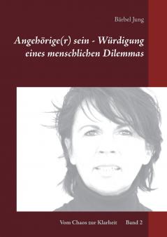 Angehörige(r) sein - Würdigung eines menschlichen Dilemmas
