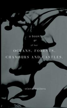 A book of her oceans forests chambers and castles.