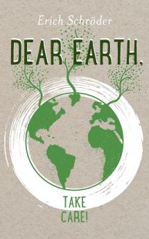Dear Earth take Care!