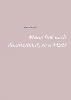 Mami hat mich durchschaut so'n Mist!