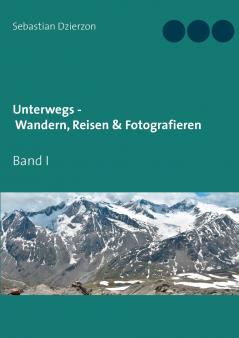 Unterwegs - Wandern Reisen & Fotografieren