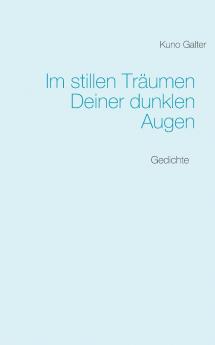 Im stillen Träumen Deiner dunklen Augen