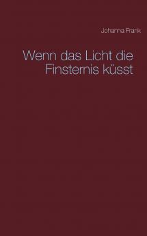 Wenn das Licht die Finsternis küsst