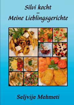 Silvi kocht - Meine Lieblingsgerichte