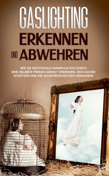 Gaslighting erkennen und abwehren