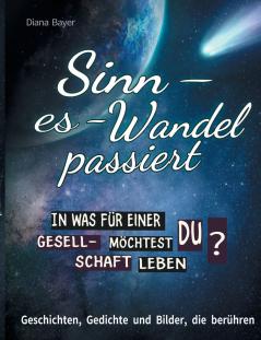 Sinn - es - Wandel passiert. In was für einer Gesellschaft möchtest du leben?