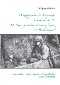 Panzerj��ger in der Normandie Feuertaufe der 17. SS-Panzergrenadier-Division G��tz von Berlichingen