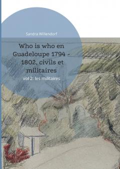 Who is who en Guadeloupe 1794 - 1802 civils et militaires
