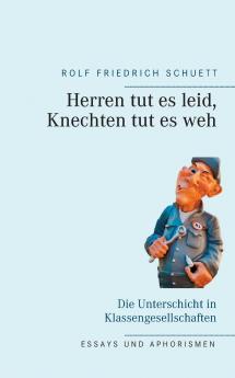 Herren tut es leid Knechten tut es weh