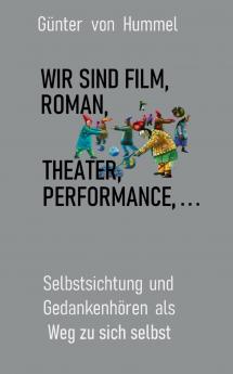 Wir sind Film Roman Theater Performance . . .
