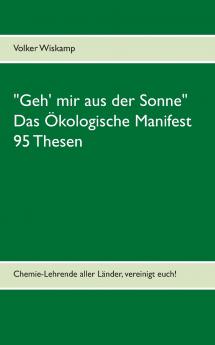 Geh' mir aus der Sonne - Das Ökologische Manifest - 95 Thesen