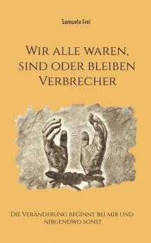 Wir alle waren sind oder bleiben Verbrecher