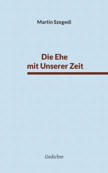 Die Ehe mit Unserer Zeit