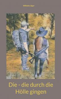Die - die durch die Hölle gingen