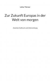 Zur Zukunft Europas in der Welt von morgen