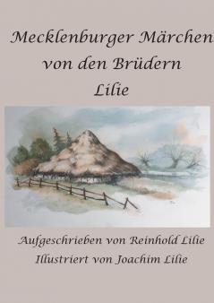 Mecklenburger Märchen von den Brüdern Lilie