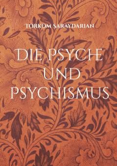Die Psyche und Psychismus