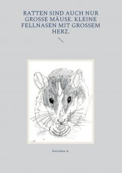 Ratten sind auch nur große Mäuse. Kleine Fellnasen mit großem Herz.