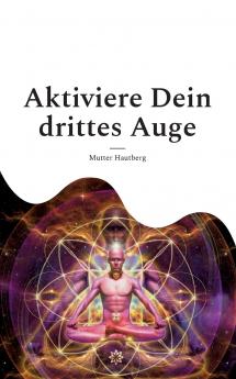 Aktiviere Dein drittes Auge