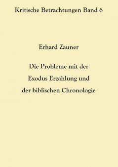 Die Probleme mit der Exodus Erzählung und der biblischen Chronologie