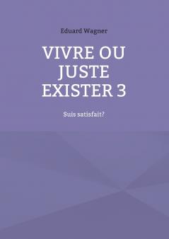 Vivre ou juste exister 3