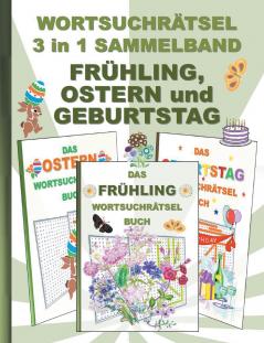 WORTSUCHRÄTSEL 3 in 1 SAMMELBAND FRÜHLING OSTERN und GEBURTSTAG