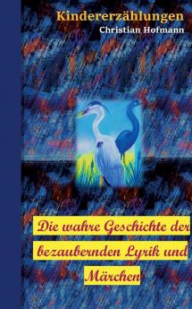 Die wahre Geschichte der bezaubernden Lyrik und Märchen