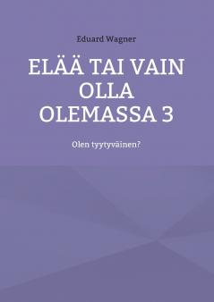 Elää tai vain olla olemassa 3