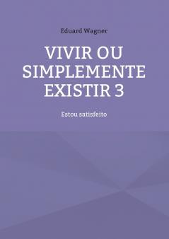 Vivir ou simplemente existir 3