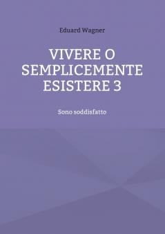 Vivere o semplicemente esistere 3