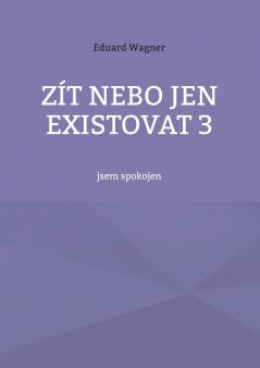 Zít nebo jen existovat 3