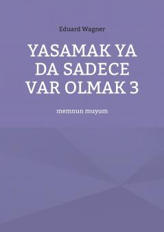 Yasamak ya da sadece var olmak 3