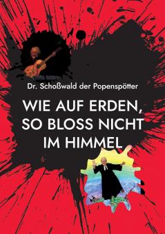 Wie auf Erden so bloss nicht im Himmel