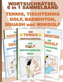 WORTSUCHRÄTSEL 6 in 1 SAMMELBAND TENNIS TISCHTENNIS GOLF BADMINTON SQUASH und MINIGOLF