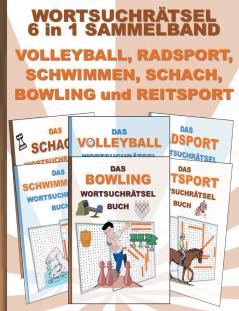 WORTSUCHRÄTSEL 6 in 1 SAMMELBAND VOLLEYBALL RADSPORT SCHWIMMEN SCHACH BOWLING und REITSPORT