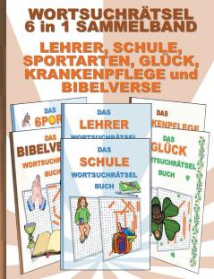 WORTSUCHRÄTSEL 6 in 1 SAMMELBAND LEHRER SCHULE SPORTARTEN GLÜCK KRANKENPFLEGE und BIBELVERSE
