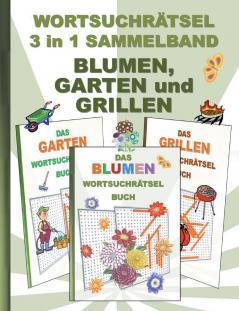 WORTSUCHRÄTSEL 3 in 1 SAMMELBAND BLUMEN GARTEN und GRILLEN