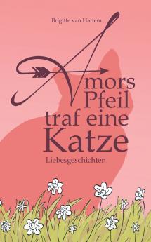 Amors Pfeil traf eine Katze