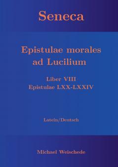 Seneca - Epistulae morales ad Lucilium - Liber VIII Epistulae LXX - LXXIV