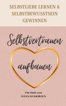 Selbstvertrauen aufbauen Selbstliebe lernen & Selbstbewusstsein gewinnen
