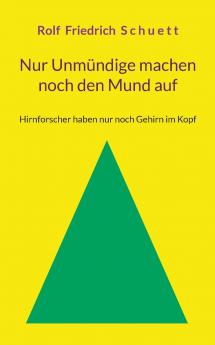 Nur Unmündige machen noch den Mund auf